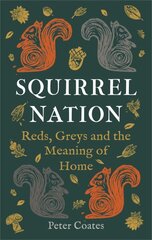Squirrel Nation: Reds, Greys and the Meaning of Home цена и информация | Книги по социальным наукам | pigu.lt