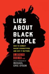 Lies about Black People: How to Combat Racist Stereotypes and Why It Matters kaina ir informacija | Socialinių mokslų knygos | pigu.lt