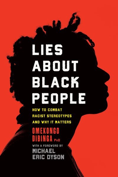 Lies about Black People: How to Combat Racist Stereotypes and Why It Matters kaina ir informacija | Socialinių mokslų knygos | pigu.lt
