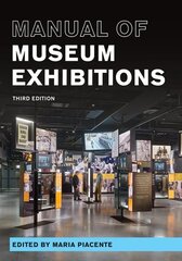Manual of Museum Exhibitions Third Edition kaina ir informacija | Enciklopedijos ir žinynai | pigu.lt