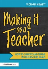 Making it as a Teacher: How to Survive and Thrive in the First Five Years kaina ir informacija | Socialinių mokslų knygos | pigu.lt