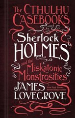 Cthulhu Casebooks - Sherlock Holmes and the Miskatonic Monstrosities цена и информация | Фантастика, фэнтези | pigu.lt