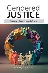 Gendered Justice: Women, Trauma and Crime kaina ir informacija | Ekonomikos knygos | pigu.lt