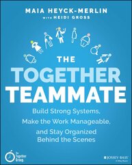 Together Teammate: Build Strong Systems, Make the Work Manageable, and Stay Organized Behind the Scenes цена и информация | Книги по социальным наукам | pigu.lt