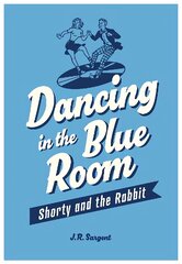 Dancing In The Blue Room: Shorty and the Rabbit kaina ir informacija | Fantastinės, mistinės knygos | pigu.lt