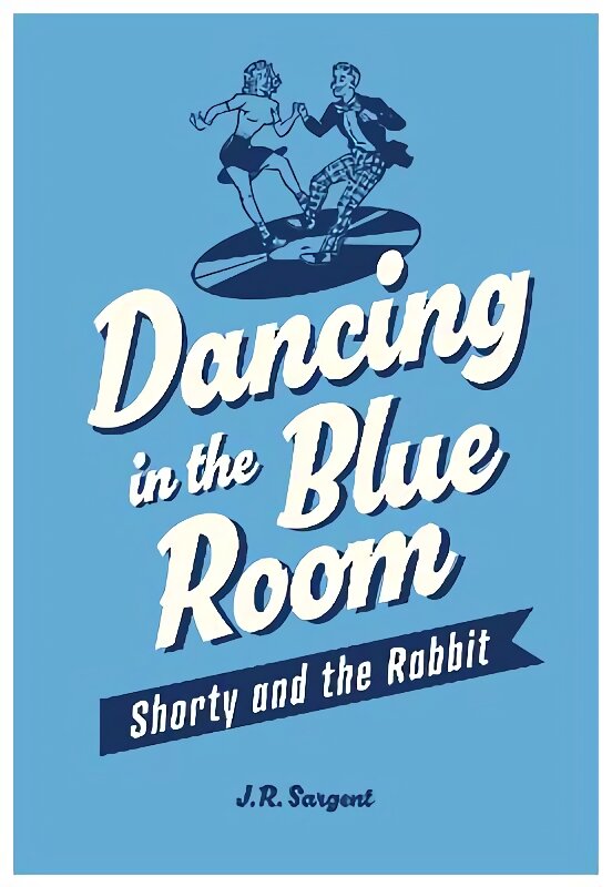 Dancing In The Blue Room: Shorty and the Rabbit kaina ir informacija | Fantastinės, mistinės knygos | pigu.lt