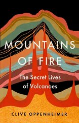 Mountains of Fire: The Secret Lives of Volcanoes kaina ir informacija | Socialinių mokslų knygos | pigu.lt