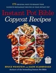 Instant Pot Bible: Copycat Recipes: 175 Original Ways to Remake Your Favorite Restaurant Recipes in Your Instant Pot цена и информация | Книги рецептов | pigu.lt