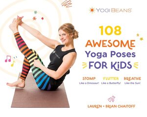 108 Awesome Yoga Poses for Kids: Stomp Like a Dinosaur, Flutter Like a Butterfly, Breathe Like the Sun kaina ir informacija | Knygos paaugliams ir jaunimui | pigu.lt