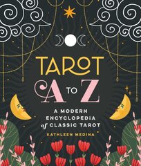 Tarot A to Z: A Modern Encyclopedia of Classic Tarot цена и информация | Самоучители | pigu.lt