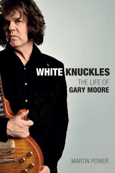 White Knuckles: The Life and Music of Gary Moore kaina ir informacija | Biografijos, autobiografijos, memuarai | pigu.lt