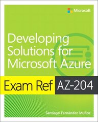 Exam Ref AZ-204 Developing Solutions for Microsoft Azure 2nd edition kaina ir informacija | Ekonomikos knygos | pigu.lt