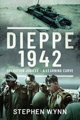 Dieppe 1942: Operation Jubilee A Learning Curve kaina ir informacija | Istorinės knygos | pigu.lt