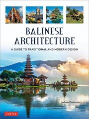 Balinese Architecture: A Guide to Traditional and Modern Balinese Design цена и информация | Исторические книги | pigu.lt