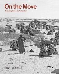 On the move: Reframing Nomadic Pastoralism kaina ir informacija | Fotografijos knygos | pigu.lt