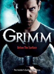 Grimm: The Ultimate Companion: Below the Surface цена и информация | Фантастика, фэнтези | pigu.lt