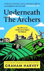 Underneath The Archers: Nature's secret agent on Britain's longest-running drama цена и информация | Книги об искусстве | pigu.lt