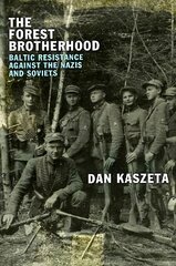 Forest Brotherhood: Baltic Resistance against the Nazis and Soviets цена и информация | Исторические книги | pigu.lt