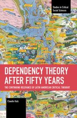 Dependency Theory After Fifty Years: The Continuing Relevance of Latin American Critical Thought kaina ir informacija | Istorinės knygos | pigu.lt