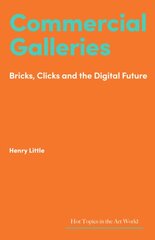 Commercial Galleries: Bricks, Clicks and the Digital Future kaina ir informacija | Knygos apie meną | pigu.lt