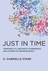 Just in Time: Temporality, Aesthetic Experience, and Cognitive Neuroscience цена и информация | Книги по социальным наукам | pigu.lt
