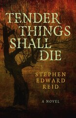Tender Things Shall Die: A Novel цена и информация | Fantastinės, mistinės knygos | pigu.lt
