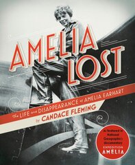 Amelia Lost: The Life and Disappearance of Amelia Earhart kaina ir informacija | Knygos paaugliams ir jaunimui | pigu.lt