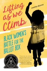 Lifting as We Climb: Black Women's Battle for the Ballot Box цена и информация | Книги для подростков  | pigu.lt