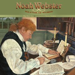 Noah Webster: Weaver of Words kaina ir informacija | Knygos paaugliams ir jaunimui | pigu.lt