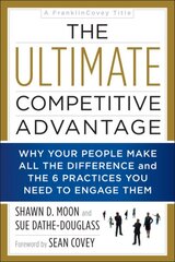 Ultimate Competitive Advantage: Why Your People Make All the Difference and the 6 Practices You Need to Engage Them цена и информация | Книги по экономике | pigu.lt