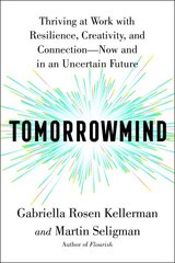 Tomorrowmind: Thriving at Work with Resilience, Creativity, and Connection--Now and in an Uncertain Future kaina ir informacija | Saviugdos knygos | pigu.lt