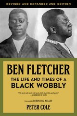 Ben Fletcher: The Life and Times of a Black Wobbly, Second Edition 2nd ed. kaina ir informacija | Istorinės knygos | pigu.lt