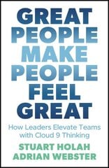 Great People Make People Feel Great: How Leaders Elevate Teams with Cloud Nine Thinking kaina ir informacija | Ekonomikos knygos | pigu.lt