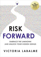 Risk Forward: Embrace the Unknown and Unlock Your Hidden Genius цена и информация | Книги по экономике | pigu.lt