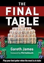 Final Table: Play your best poker when the most is at stake цена и информация | Книги о питании и здоровом образе жизни | pigu.lt