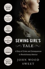 The Sewing Girl's Tale: A Story of Crime and Consequences in Revolutionary America kaina ir informacija | Biografijos, autobiografijos, memuarai | pigu.lt