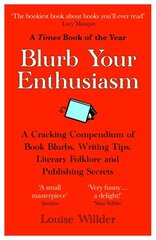 Blurb Your Enthusiasm: A Cracking Compendium of Book Blurbs, Writing Tips, Literary Folklore and Publishing Secrets цена и информация | Книги по экономике | pigu.lt