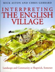 Interpreting the English Village: Landscape and Community at Shapwick, Somerset цена и информация | Исторические книги | pigu.lt