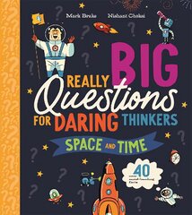 Really Big Questions For Daring Thinkers: Space and Time цена и информация | Книги для подростков и молодежи | pigu.lt