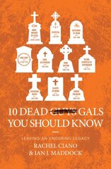 10 Dead Gals You Should Know: Leaving an Enduring Legacy kaina ir informacija | Biografijos, autobiografijos, memuarai | pigu.lt