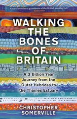 Walking the Bones of Britain: A 3 Billion Year Journey from the Outer Hebrides to the Thames Estuary kaina ir informacija | Socialinių mokslų knygos | pigu.lt