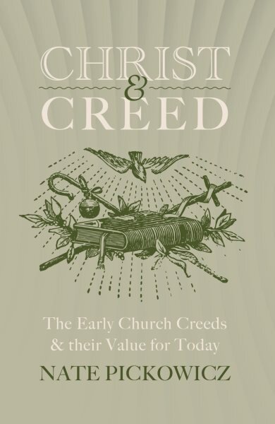 Christ & Creed: The Early Church Creeds & their Value for Today цена и информация | Dvasinės knygos | pigu.lt
