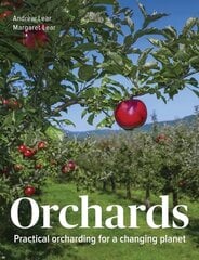 Orchards: Practical Orcharding For A Changing Planet kaina ir informacija | Knygos apie sodininkystę | pigu.lt
