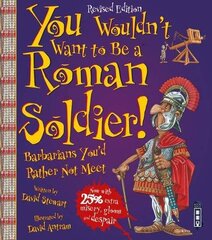 You Wouldn't Want To Be A Roman Soldier!: Extended Edition Illustrated edition цена и информация | Книги для подростков  | pigu.lt