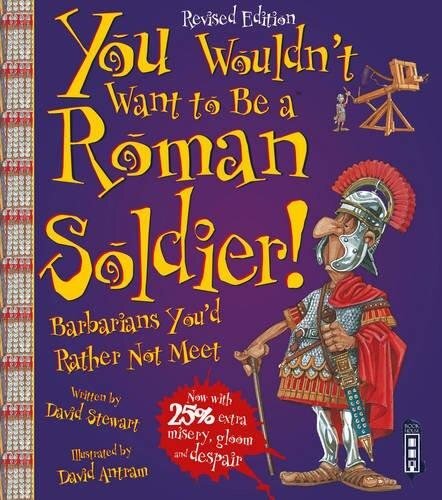 You Wouldn't Want To Be A Roman Soldier!: Extended Edition Illustrated edition цена и информация | Knygos paaugliams ir jaunimui | pigu.lt
