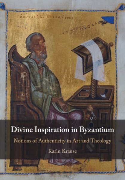 Divine Inspiration in Byzantium: Notions of Authenticity in Art and Theology New edition цена и информация | Knygos apie meną | pigu.lt