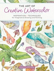 Art of Creative Watercolor: Inspiration and Techniques for Imaginative Drawing and Painting цена и информация | Книги об искусстве | pigu.lt