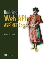 Building Web APIs with ASP.NET Core kaina ir informacija | Ekonomikos knygos | pigu.lt