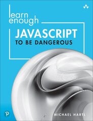 Learn Enough JavaScript to Be Dangerous: A Tutorial Introduction to Programming with JavaScript kaina ir informacija | Ekonomikos knygos | pigu.lt