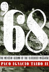 '68: The Mexican Autumn of the Tlatelolco Massacre kaina ir informacija | Istorinės knygos | pigu.lt